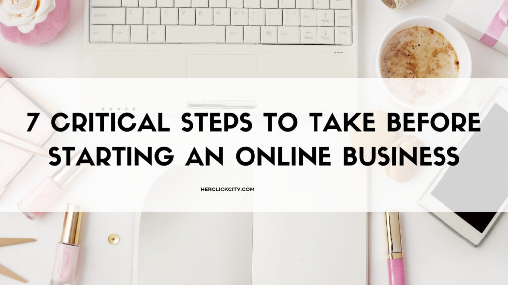 blog header for 7 critical steps to take before starting an online business