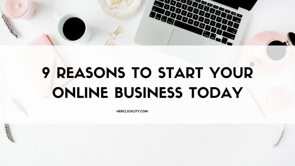 blog header for 9 reasons to start your online business today