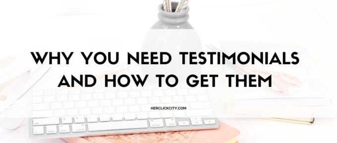 why you need testimonials and how to get them- blog post header