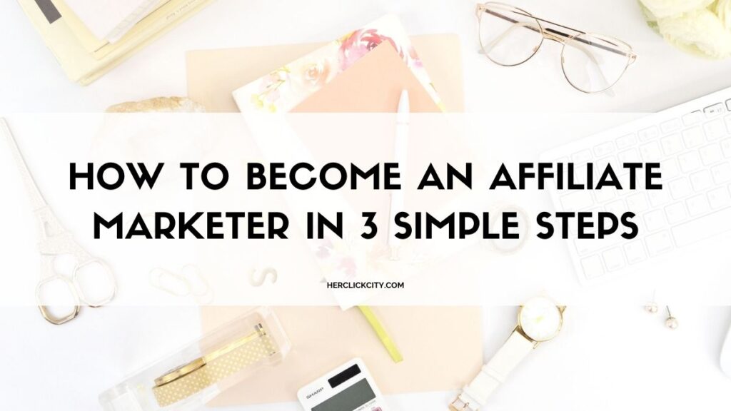 how to become an affiliate marketer in 3 simple steps- blog post header