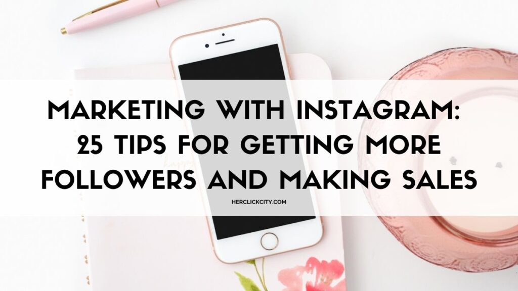 marketing with instagram - 25 tips for getting more followers and making sales - blog post header