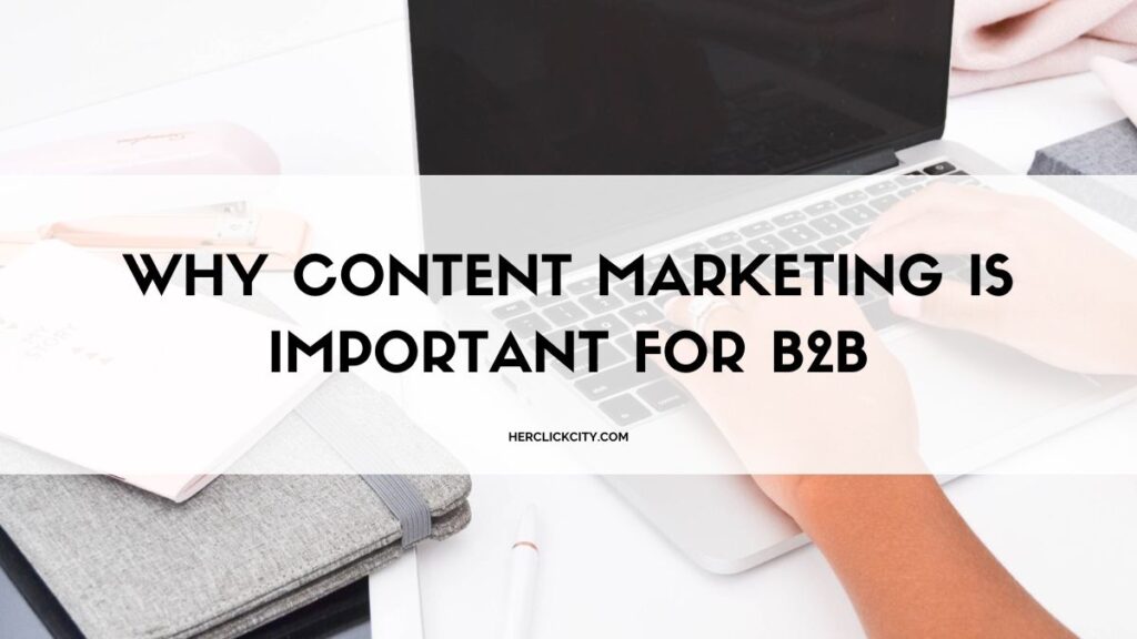 Why content marketing is important for B2B: Blog post header