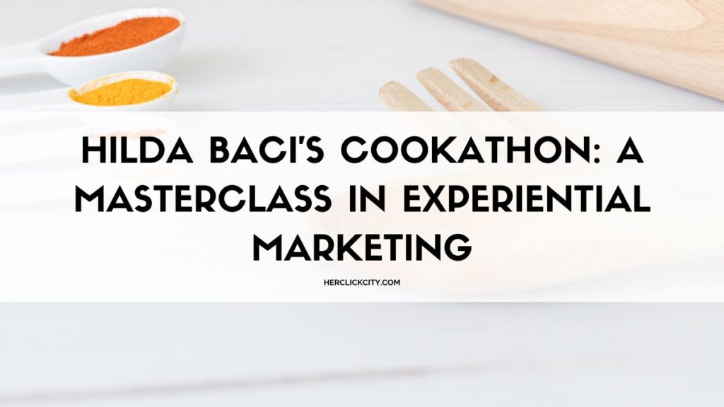 Hilda Baci's Cookathon: A Masterclass in Experiential Marketing