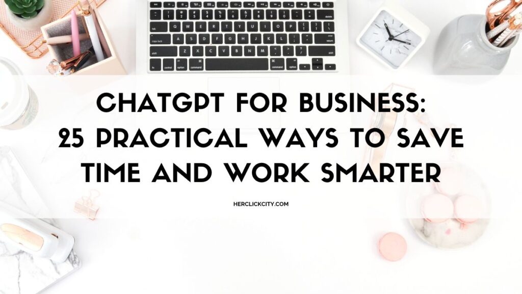 ChatGPT for Business: 25 Practical Ways to Save Time and Work Smarter - blog post header